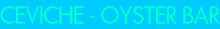 Ceviche-Oyster bar
